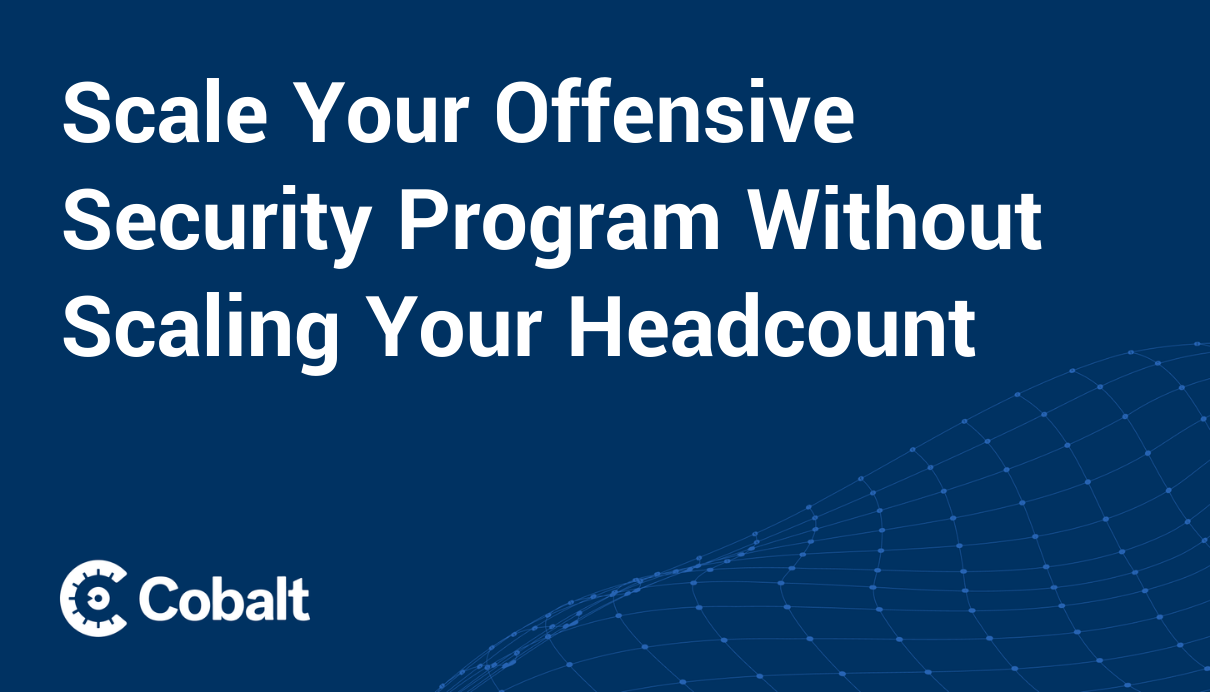 Scale Your Offensive Security Program Without Scaling Your Headcount