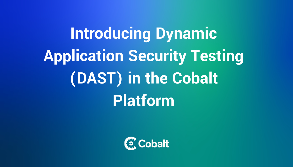 Introducing Dynamic Application Security Testing (DAST) in the Cobalt Platform