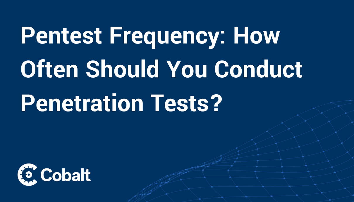 Cover Image: Pentest Frequency: How Often Should You Conduct Penetration Tests?