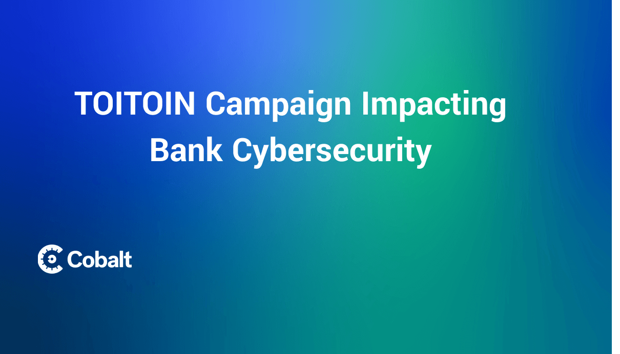 TOITOIN Campaign Impacting Bank Cybersecurity cover image