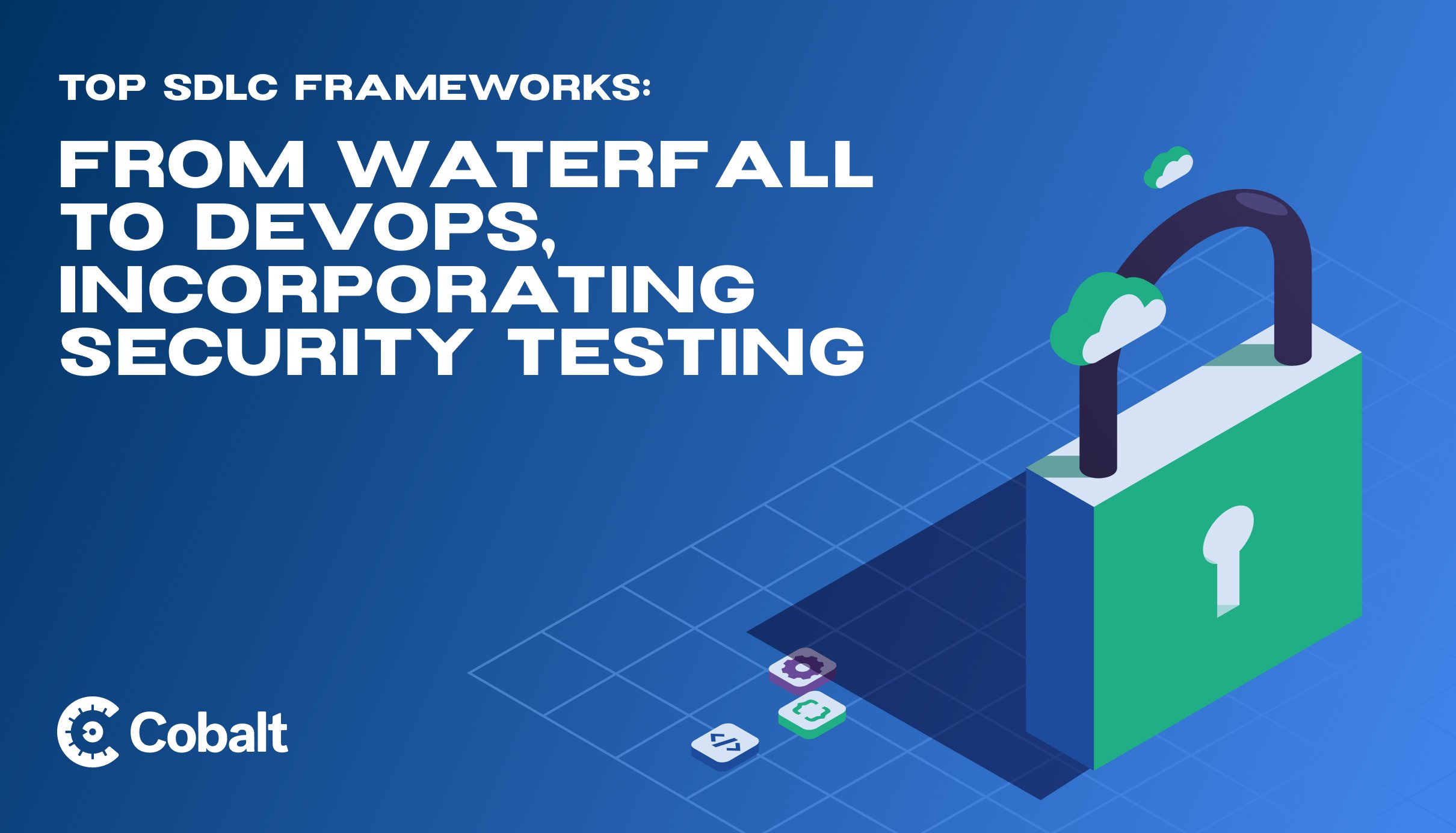 Top SDLC Frameworks: From Waterfall to DevOps, Incorporating Security Testing