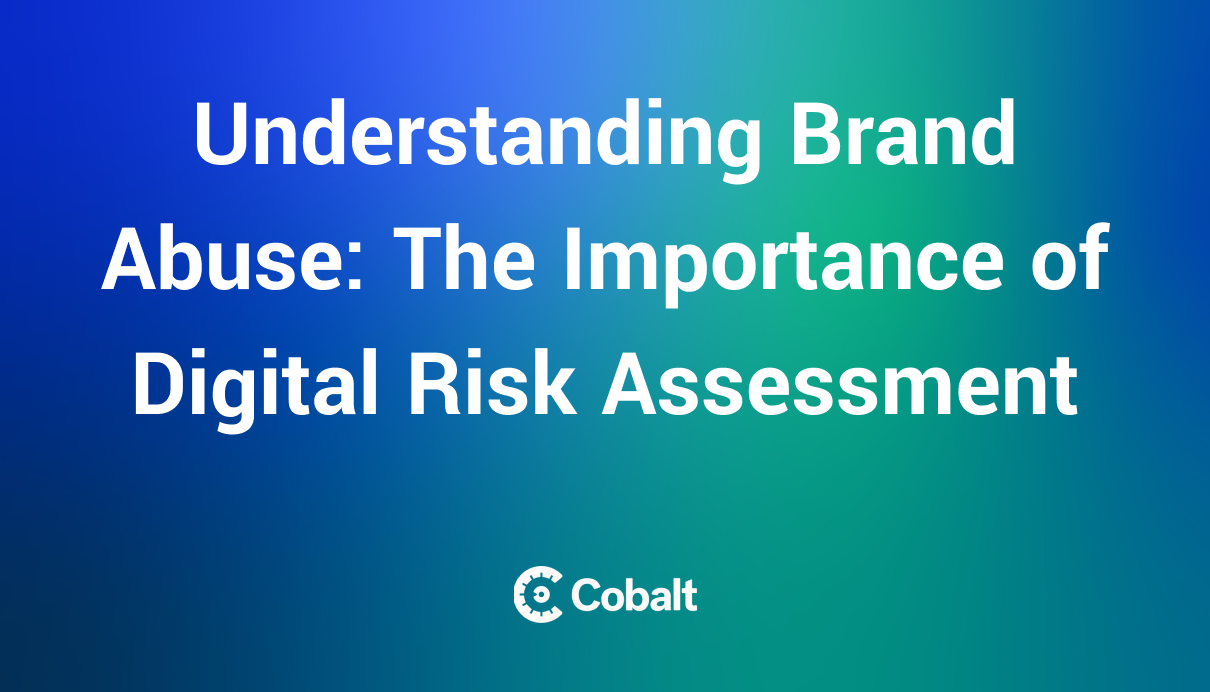 Understanding Brand Abuse: The Importance of Digital Risk Assessment