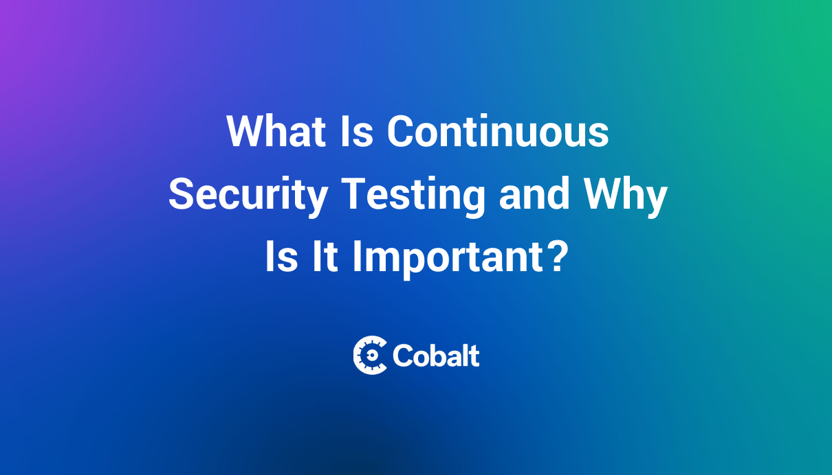What Is Continuous Security Testing and Why Is It Important?