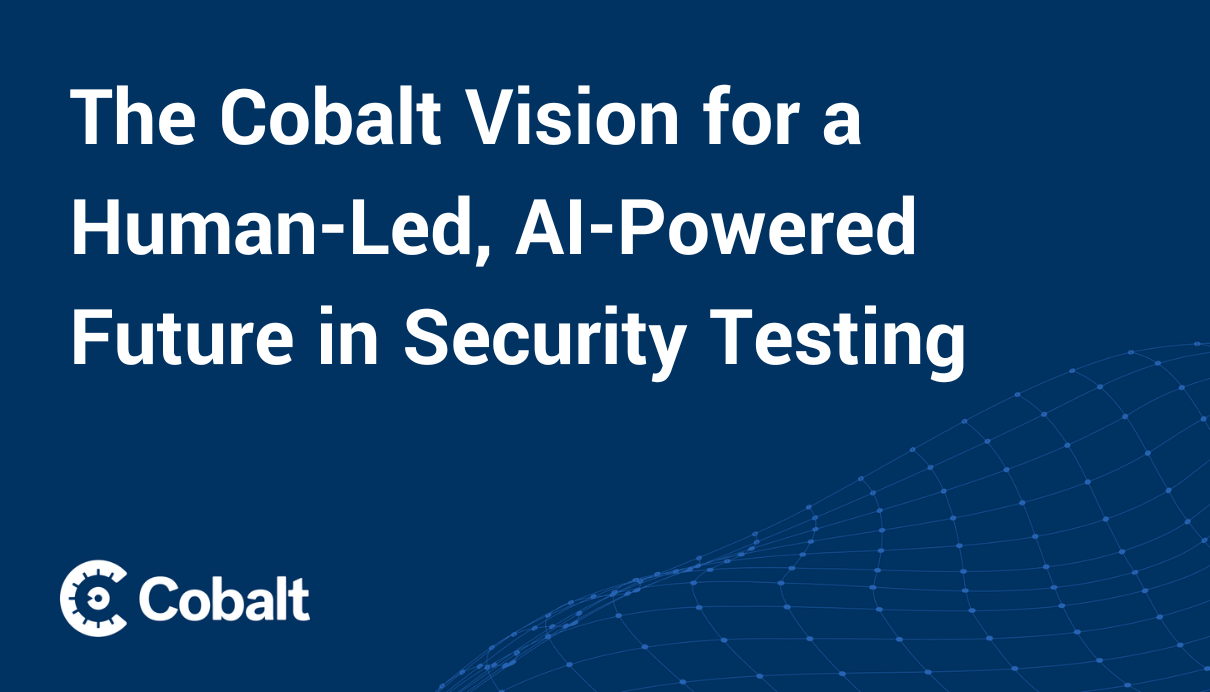 Cover Image: The Cobalt Vision for a Human-Led, AI-Powered Future in Security Testing