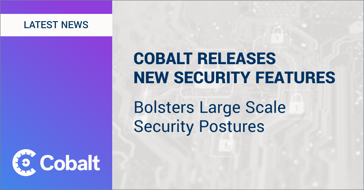 Coer image Cobalt Releases New Enterprise Security Features