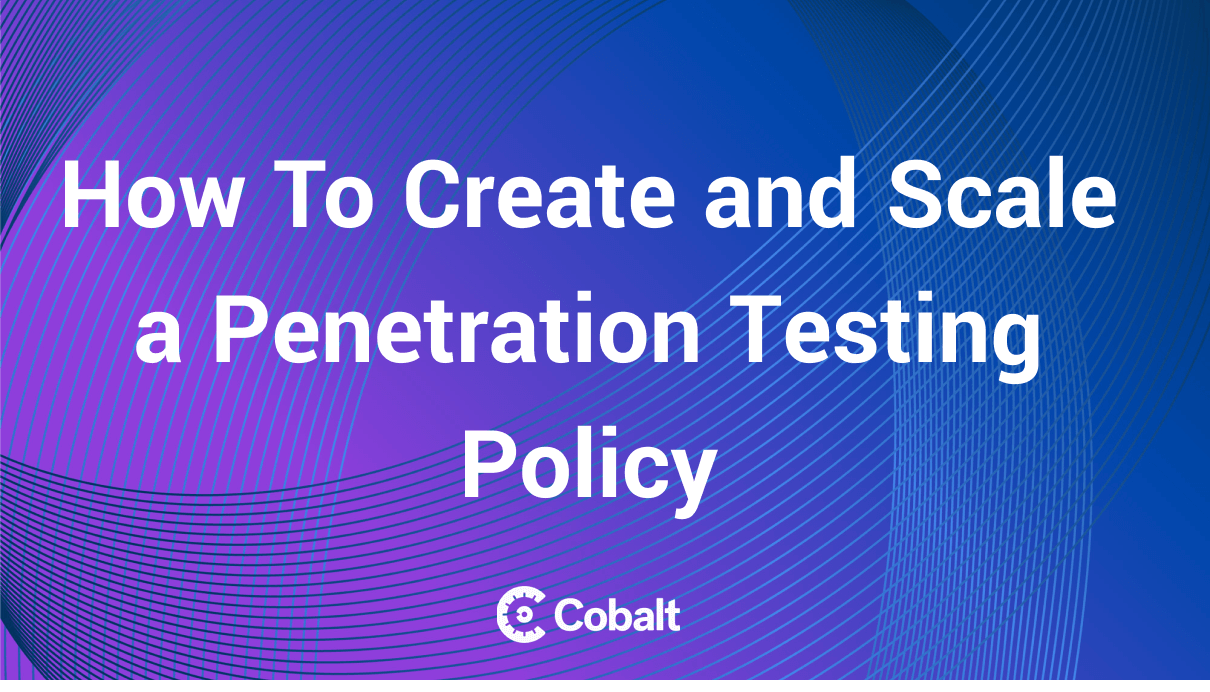 How To Create and Scale a Penetration Testing Policy cover image