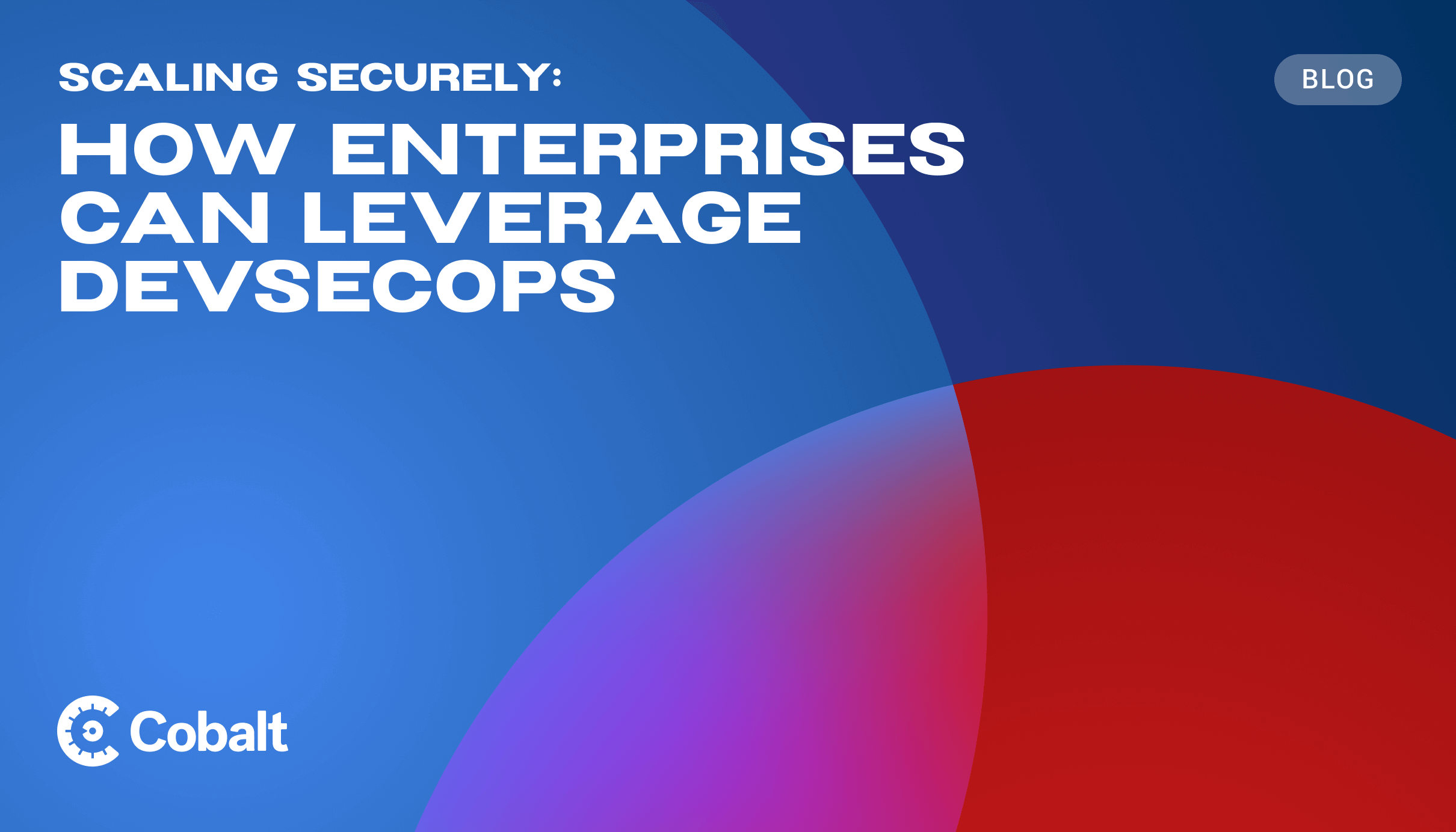 Scaling Securely: How Enterprises Can Leverage DevSecOps